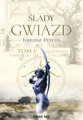 Ślady gwiazd. Sagittarius Tom I Tomasz Petrus - okladka książki