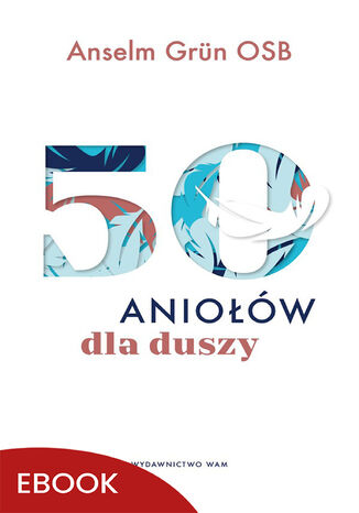 50 aniołów dla duszy Anselm Grün OSB - okladka książki