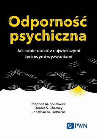 Odporność psychiczna Dennis S. Charney, Stephen M. Southwick, Jonathan M. Depierro - okladka książki