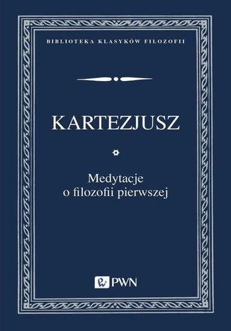 Medytacje o filozofii pierwszej Kartezjusz - okladka książki