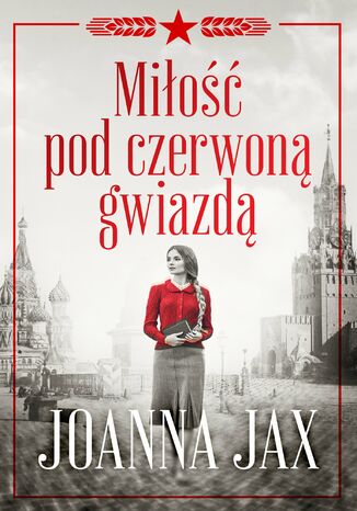 Miłość pod czerwoną gwiazdą Joanna Jax - okladka książki