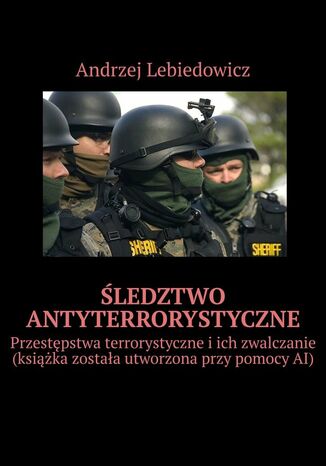 Śledztwo antyterrorystyczne Andrzej Lebiedowicz - okladka książki