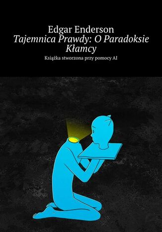 Tajemnica Prawdy: O Paradoksie Kłamcy Edgar Enderson - okladka książki