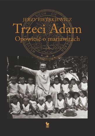 Trzeci Adam. Opowieść o mariawitach Jerzy Pietrkiewicz - okladka książki