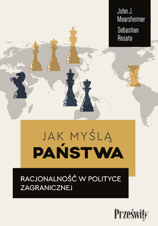 Jak myślą państwa. Racjonalność w polityce zagranicznej John J. Mearsheimer, Sebastian Rosato - okladka książki