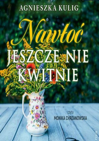 Nawłoć jeszcze nie kwitnie Agnieszka Kulig - audiobook MP3