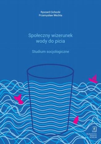 Społeczny wizerunek wody do picia Ryszard Cichocki, Przemysław Wechta - okladka książki