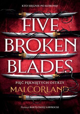 Five Broken Blades. Pięć pękniętych ostrzy. Tom 1 Mai Corland - okladka książki