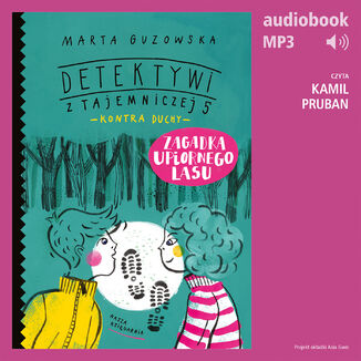 Detektywi z Tajemniczej 5 kontra duchy 4. Zagadka upiornego lasu Marta Guzowska - okladka książki