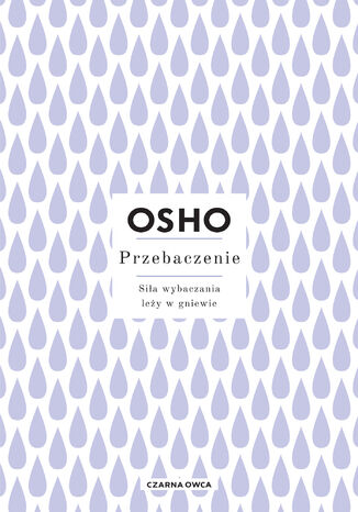 Przebaczenie. Siła wybaczania leży w gniewie Osho - okladka książki