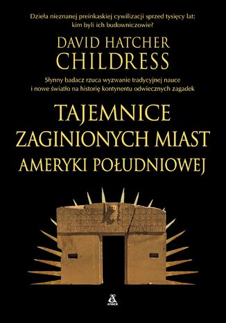 Tajemnice zaginionych miast Ameryki Południowej David Hatcher Childress - okladka książki