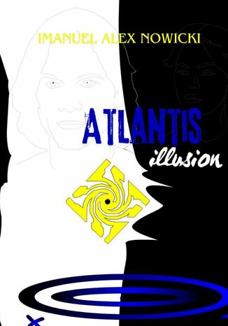 Atlantis illusion Imanuel Alex Nowicki - okladka książki