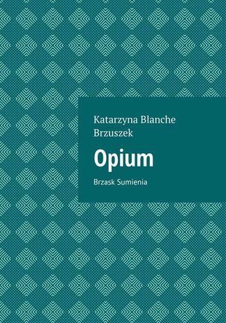 Opium Katarzyna Brzuszek - okladka książki