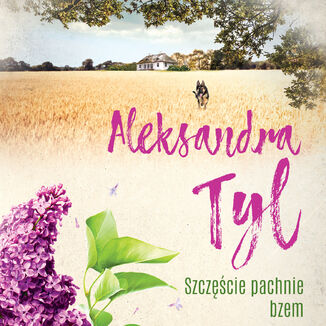 Szczęście pachnie bzem Aleksandra Tyl - audiobook MP3