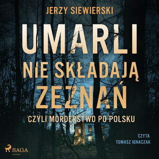 Umarli nie składają zeznań, czyli morderstwo po polsku Jerzy Siewierski - audiobook MP3