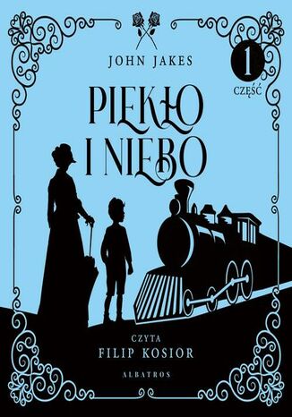 PIEKŁO I NIEBO. Cz. 1. Tom 3 John Jakes - okladka książki