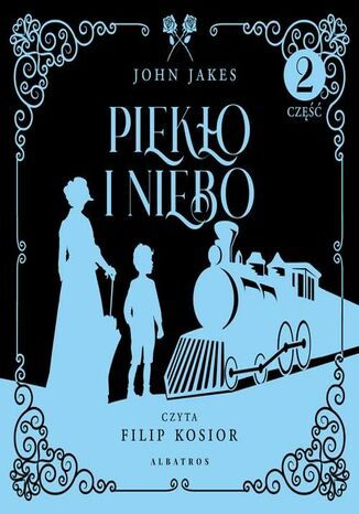 PIEKŁO I NIEBO. Cz. 2. Tom 3 John Jakes - okladka książki