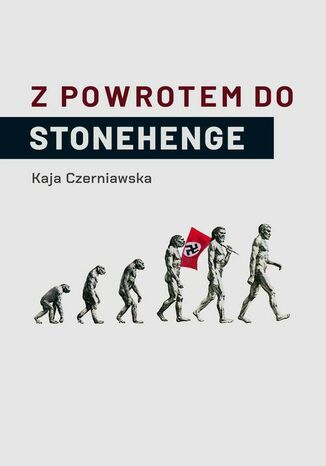 Z POWROTEM DO STONEHENGE Kaja Czerniawska - okladka książki