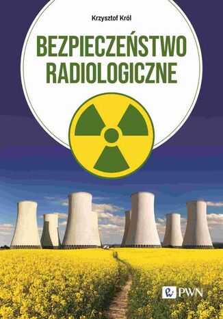 Bezpieczeństwo radiologiczne Krzysztof Król - okladka książki