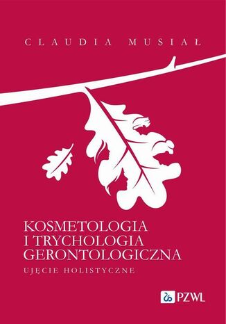 Kosmetologia i trychologia gerontologiczna Claudia Musiał - okladka książki