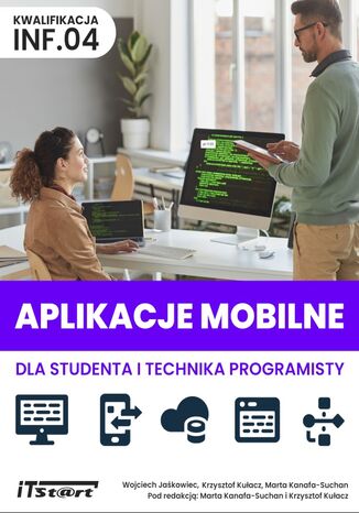 Aplikacje mobilne dla studenta i technika programisty Wojciech Jaśkowiec, Krzysztof Kułacz, Marta Kanafa-Suchan - okladka książki