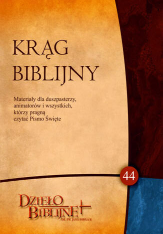 Krąg Biblijny Zeszyt spotkań 44. Materiały dla duszpasterzy, animatorów i wszystkich, którzy pragn red. ks. dr hab. Piotr Łabuda, prof. UPJPII - okladka książki