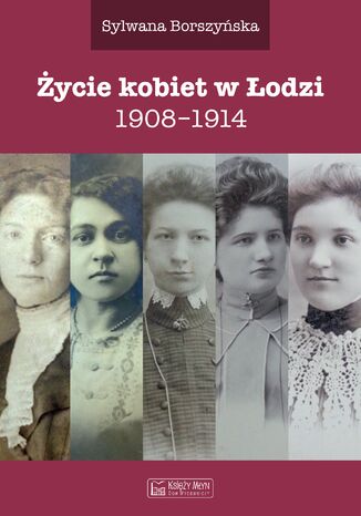 Życie kobiet w Łodzi Sylwana Borszyńska - okladka książki