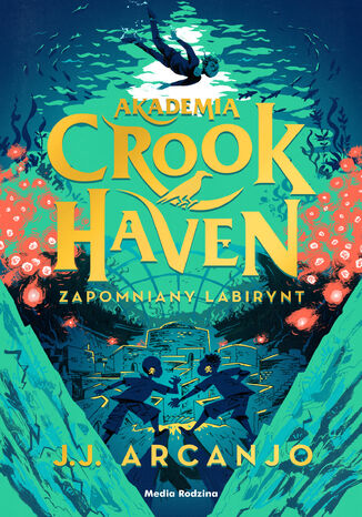 Akademia Crookhaven. Zapomniany labirynt J.J. Arcanjo - okladka książki