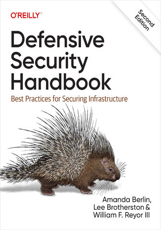 Defensive Security Handbook. 2nd Edition Lee Brotherston, Amanda Berlin, III William F. Reyor - okladka książki