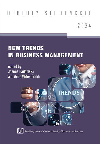 New Trends in Business Management 2024 [DEBIUTY STUDENCKIE] Joanna Radomska, Anna Witek-Crabb red. - okladka książki