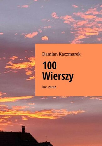 100 Wierszy Damian Kaczmarek - okladka książki