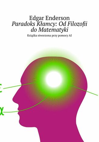 Paradoks Kłamcy: Od Filozofii do Matematyki Edgar Enderson - okladka książki