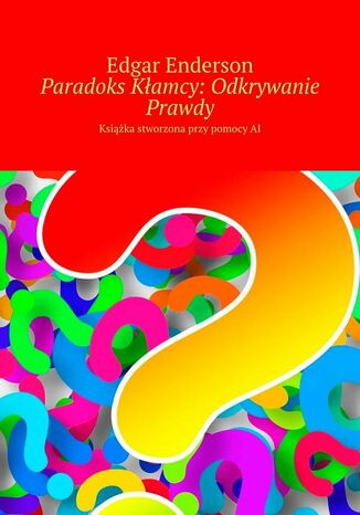 Paradoks Kłamcy: Odkrywanie Prawdy Edgar Enderson - okladka książki