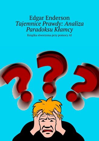 Tajemnice Prawdy: Analiza Paradoksu Kłamcy Edgar Enderson - okladka książki