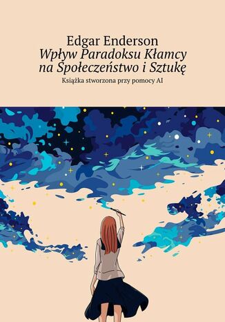 Wpływ Paradoksu Kłamcy na Społeczeństwo i Sztukę Edgar Enderson - okladka książki