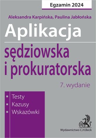 Aplikacja sędziowska i prokuratorska 2024. Testy kazusy wskazówki Paulina Jabłońska, Aleksandra Karpińska - okladka książki