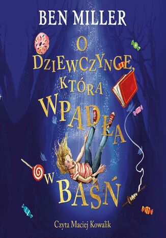 O dziewczynce, która wpadła w baśń Ben Miller - okladka książki