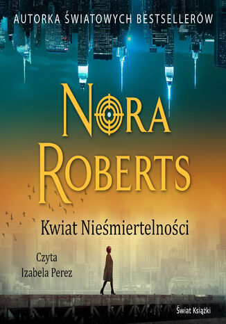 Kwiat Nieśmiertelności Nora Roberts - okladka książki