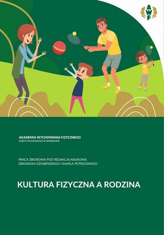 KULTURA FIZYCZNA A RODZINA Zbigniew Dziubiński, Kamil Potrzuski - okladka książki