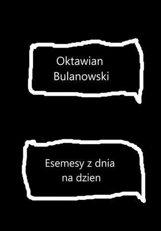 Esemesy z dnia na dzień Oktawian Bulanowski - okladka książki