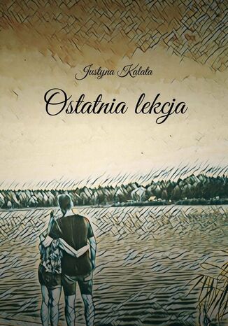 Ostatnia lekcja Justyna Kalata - okladka książki