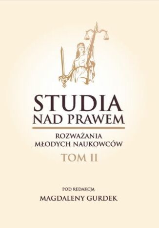 Studia nad prawem. Rozważania młodych naukowców.Tom II red. Magdalena Gurdek - okladka książki