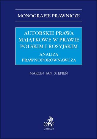 Autorskie prawa majątkowe w prawie polskim i rosyjskim. Analiza prawnoporównawcza Marcin Jan Stępień - okladka książki