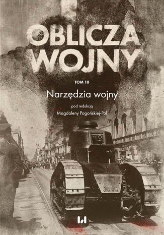 Oblicza Wojny. Tom 10. Narzędzia wojny Magdalena Pogońska-Pol - okladka książki