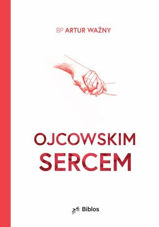 Ojcowskim sercem. Tom 3 bp Artur Ważny - okladka książki