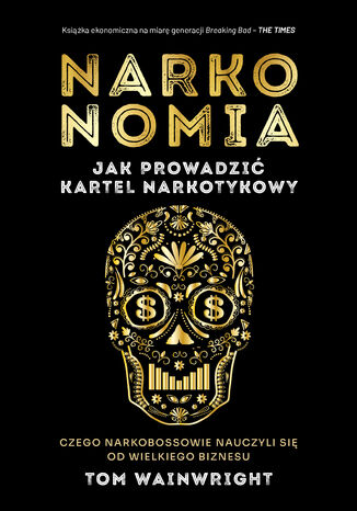 Narkonomia. Jak prowadzić kartel narkotykowy Tom Wainwright - okladka książki