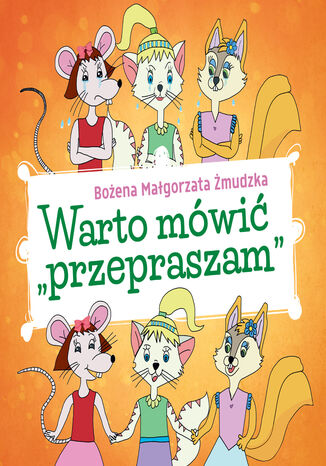 Warto mówić przepraszam Bożena Małgorzata Żmudzka - okladka książki