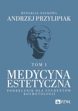 Medycyna estetyczna Podręcznik dla studentów kosmetologii Tom 1 Andrzej Przylipiak - okladka książki