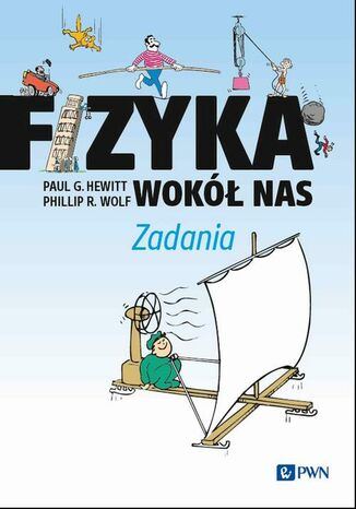 Fizyka wokół nas. Zadania Paul G. Hewitt, Phillip R. Wolf - okladka książki