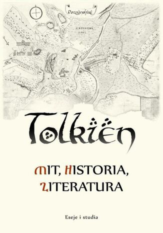 Tolkien  mit, historia, literatura eseje i studia Maciej Michalski, Kopeć Zbigniew, Matusik Przemysław - okladka książki